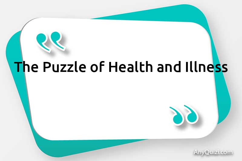  The puzzle of health and illness